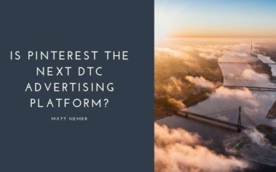 Is Pinterest the Next DTC Advertising Platform?