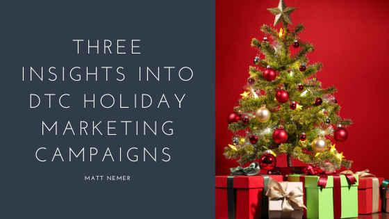 Three Insights into DTC Holiday Marketing Campaigns